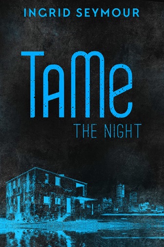 tame the night by ingrid seymour